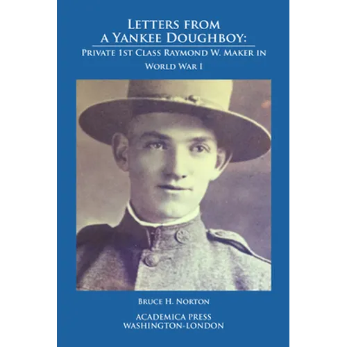 Letters from a Yankee Doughboy: Private 1 St Class Raymond W. Maker in World War I - Paperback