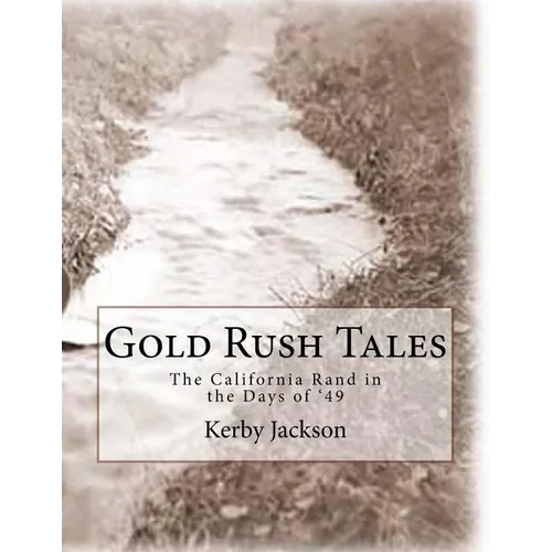 Gold Rush Tales: The California Rand in the Days of '49 - Paperback