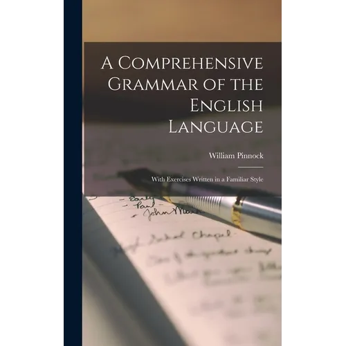 A Comprehensive Grammar of the English Language: With Exercises Written in a Familiar Style - Hardcover
