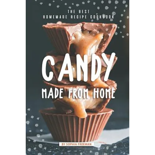 Candy made from Home: The Best Homemade Recipe Cookbook - Paperback