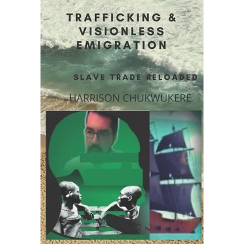 Trafficking and Visionless Emigration: Slave Trade Reloaded - Paperback