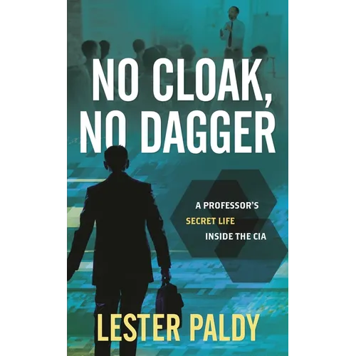 No Cloak, No Dagger: A Professor's Secret Life Inside the CIA - Hardcover