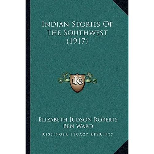 Indian Stories Of The Southwest (1917) - Paperback