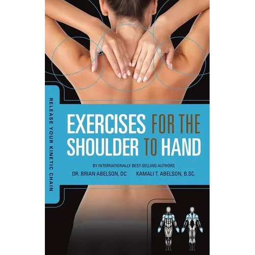 Release Your Kinetic Chain with Exercises for the Shoulder to Hand - Paperback