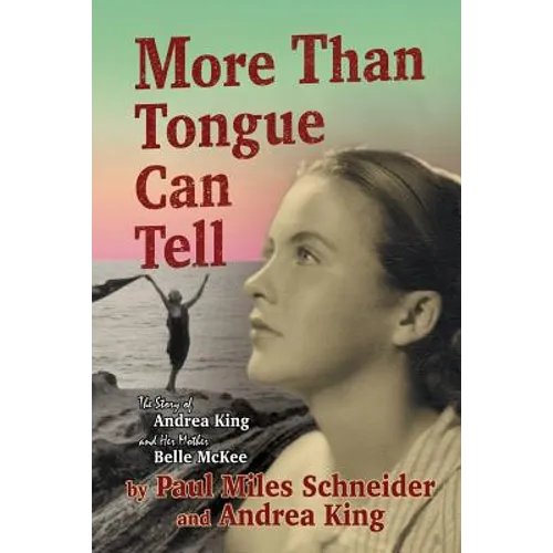 More Than Tongue Can Tell: The Story of Andrea King and Her Mother Belle McKee - Paperback