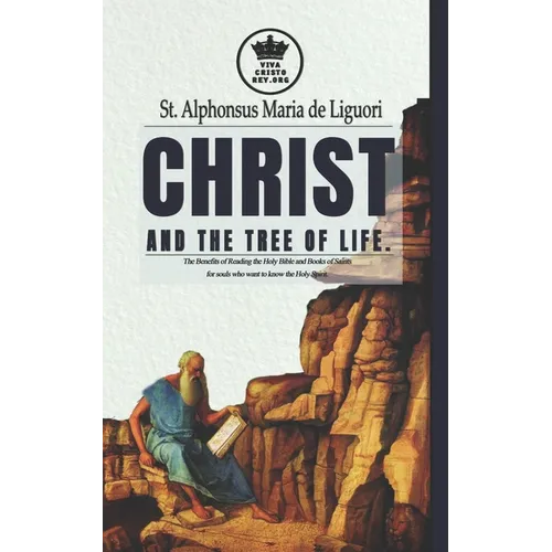 Christ and the Tree of Life. The Benefits of Reading the Holy Bible and Books of Saints for souls who want to know the Holy Spirit. - Paperback