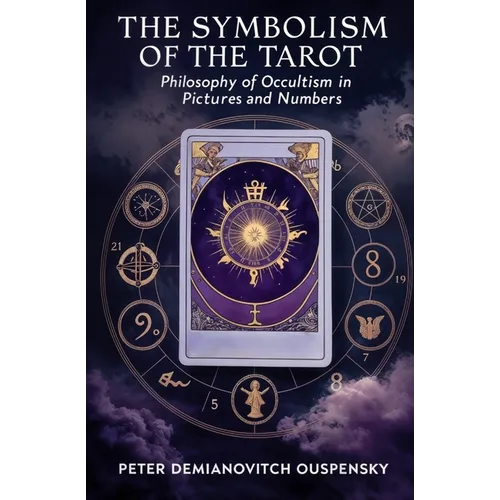 The Symbolism of the Tarot: Philosophy of Occultism in Pictures and Numbers - Paperback