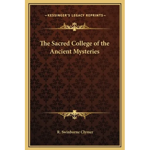The Sacred College of the Ancient Mysteries - Hardcover