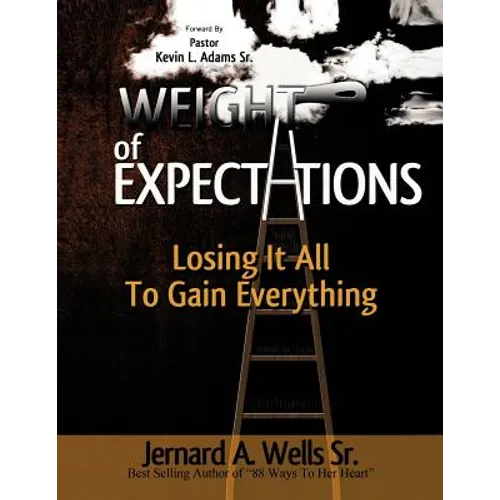 The Weight of Expectations: Losing it all to gain everything - Paperback