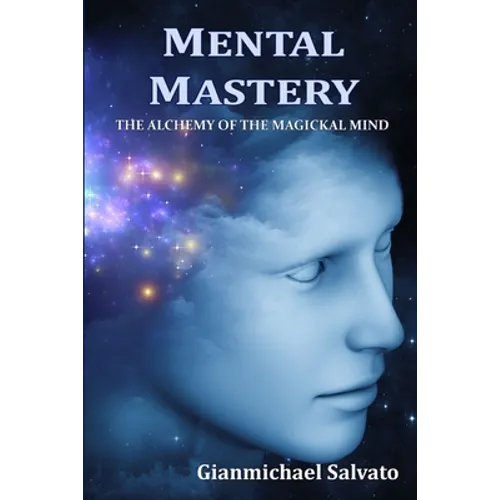 Mental Mastery: The Alchemy of the Magickal Mind - Paperback
