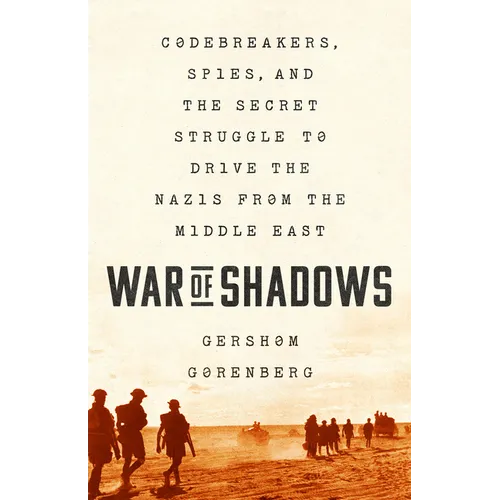 War of Shadows: Codebreakers, Spies, and the Secret Struggle to Drive the Nazis from the Middle East - Paperback