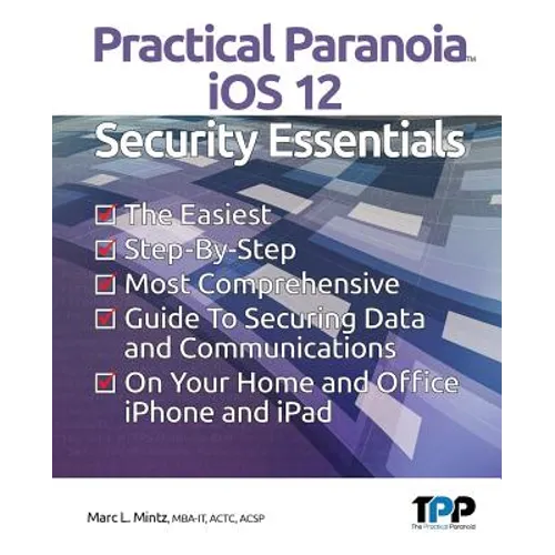 Practical Paranoia iOS 12 Security Essentials - Paperback