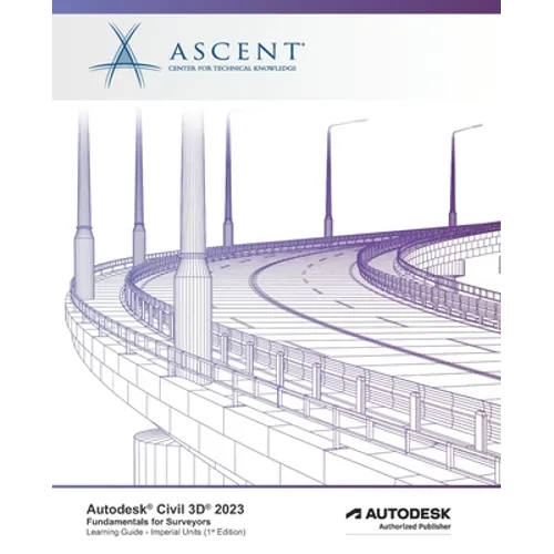 Autodesk Civil 3D 2023: Fundamentals for Surveyors (Imperial Units): Autodesk Authorized Publisher - Paperback