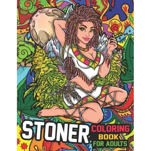 Stoner Coloring Book for Adults: The Stoner's Psychedelic Coloring Books for Stress Relief and Relaxation - Paperback