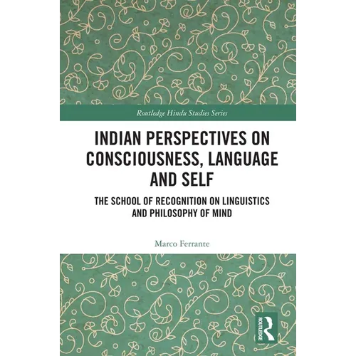 Indian Perspectives on Consciousness, Language and Self: The School of Recognition on Linguistics and Philosophy of Mind - Paperback