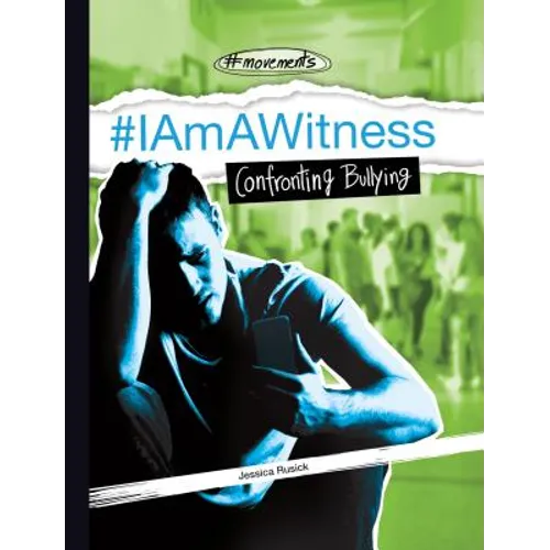 #Iamawitness: Confronting Bullying: Confronting Bullying - Library Binding