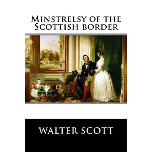 Minstrelsy of the Scottish border - Paperback