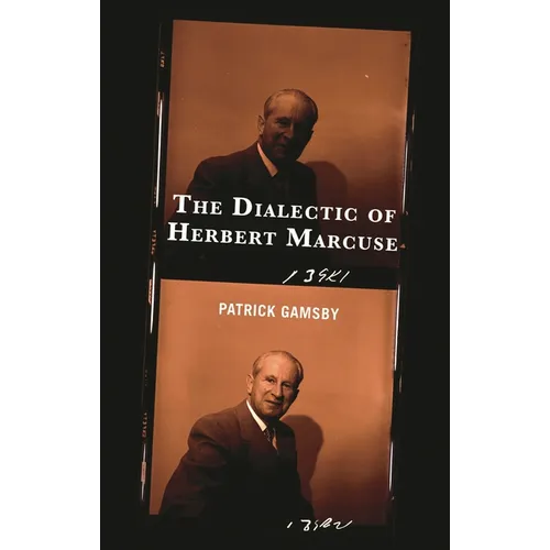 The Dialectic of Herbert Marcuse - Hardcover