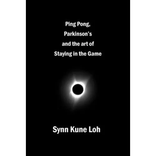 Ping Pong, Parkinsons and the Art of Staying in the Game - Paperback