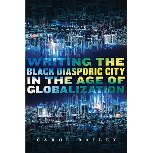 Writing the Black Diasporic City in the Age of Globalization - Paperback