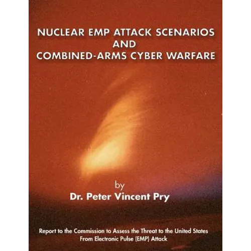 Nuclear EMP Attack Scenarios and Combined-Arms Cyber Warfare - Paperback