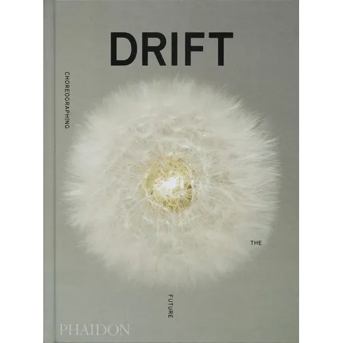 Drift: Choreographing the Future - Hardcover