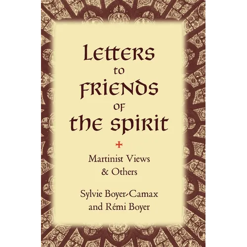 Letters to Friends of the Spirit: Martinist Views & Others - Hardcover