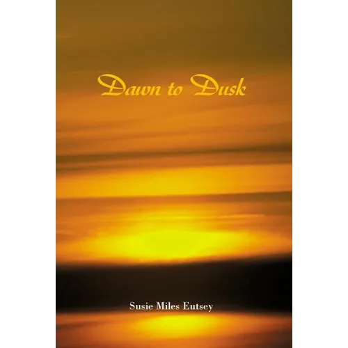Dawn to Dusk - Hardcover