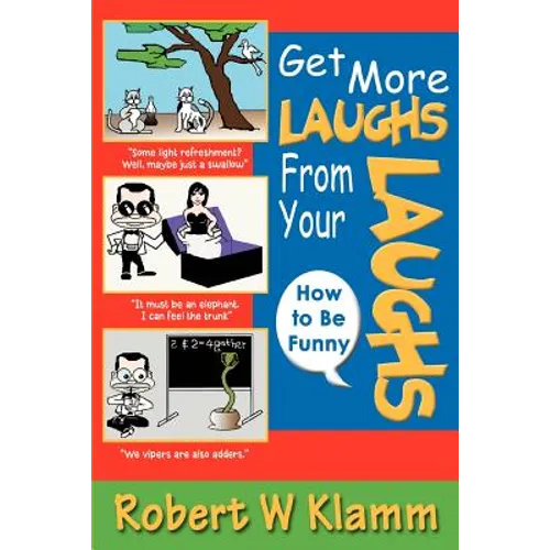 Get More Laughs from Your Laughs: How to Be Funny - Paperback