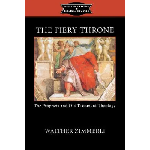 The Fiery Throne: The Prophets and Old Testament Theology - Paperback