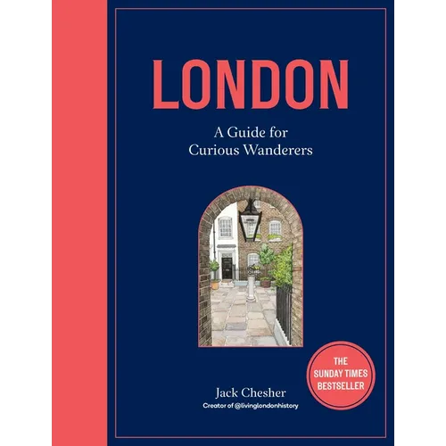 London: A Guide for Curious Wanderers: The Sunday Times Bestseller - Hardcover