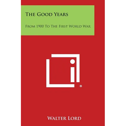 The Good Years: From 1900 to the First World War - Paperback
