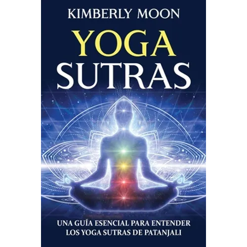 Yoga Sutras: Una guía esencial para entender los Yoga Sutras de Patanjali - Paperback