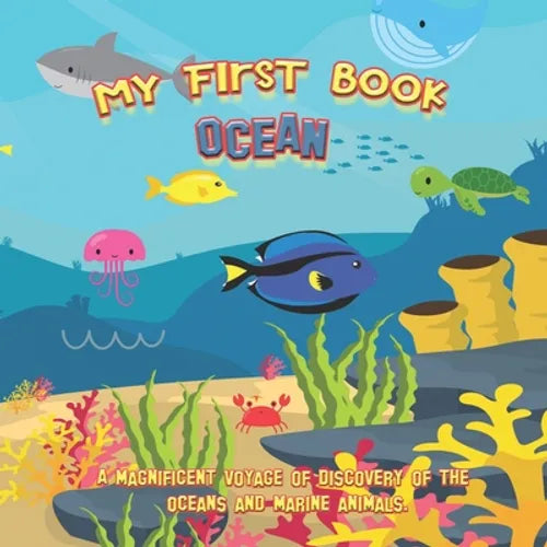 My first book OCEAN: A magnificient voyage of discovery of the oceans and marine animals: Educational book with pictures for kids ages 2 to - Paperback
