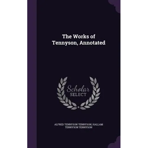 The Works of Tennyson, Annotated - Hardcover
