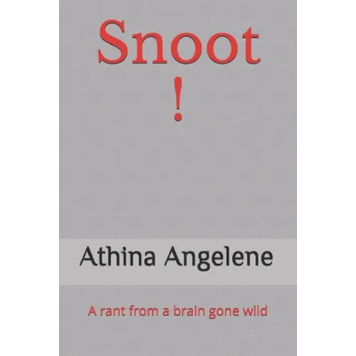 Snoot !: A rant from a brain gone wild - Paperback