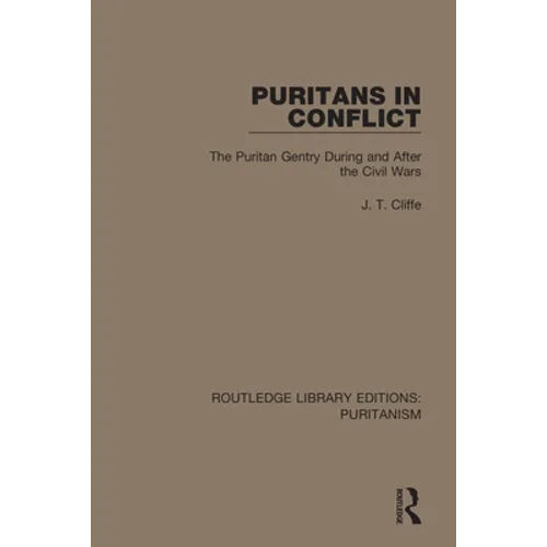 Puritans in Conflict: The Puritan Gentry During and After the Civil Wars - Paperback