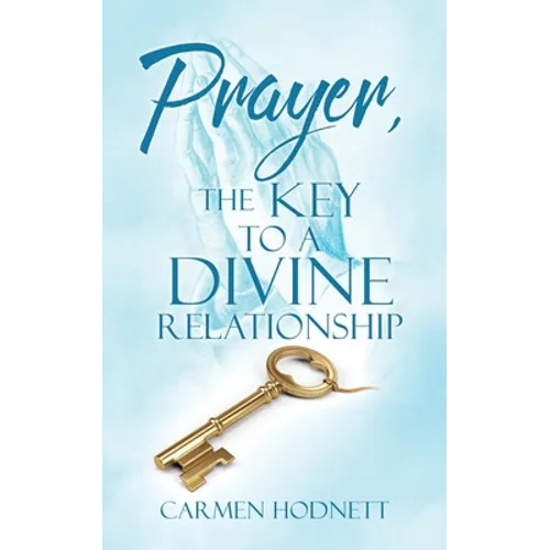 Prayer, The Key To A Divine Relationship - Paperback