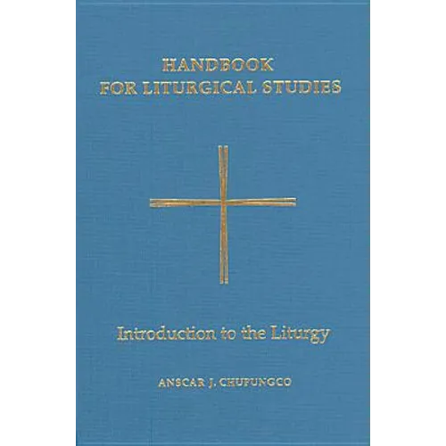 Handbook for Liturgical Studies, Volume I: Introduction to the Liturgy Volume 1 - Hardcover