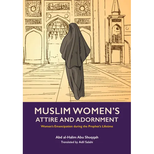 Muslim Women's Attire and Adornment: Women's Emancipation During the Prophet's Lifetime - Paperback