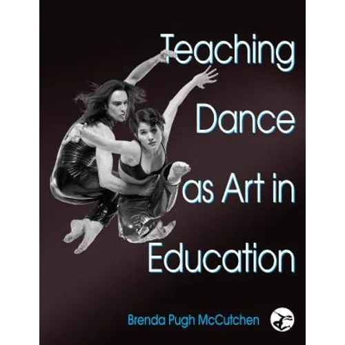 Teaching Dance as Art in Education - Hardcover