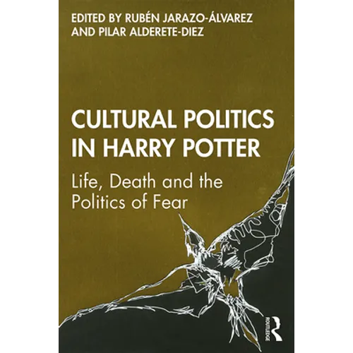 Cultural Politics in Harry Potter: Life, Death and the Politics of Fear - Paperback
