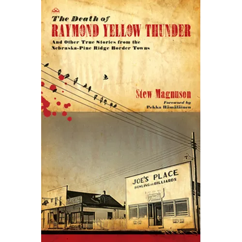The Death of Raymond Yellow Thunder: And Other True Stories from the Nebraska-Pine Ridge Border Towns - Hardcover