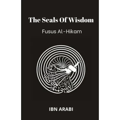 Fusus Al-Hikam: The Seals of Wisdom - Paperback