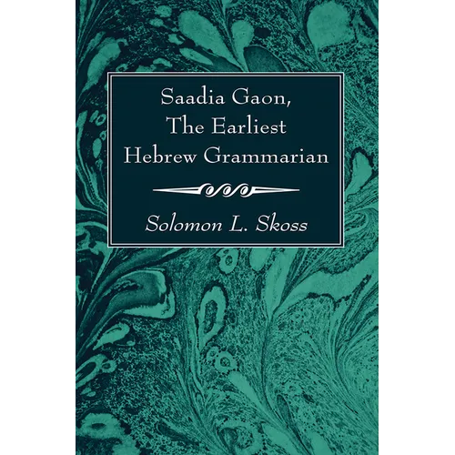 Saadia Gaon, The Earliest Hebrew Grammarian - Hardcover