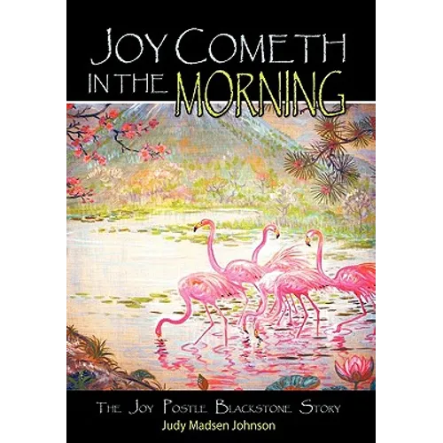 Joy Cometh in the Morning: The Joy Postle Blackstone Story - Paperback