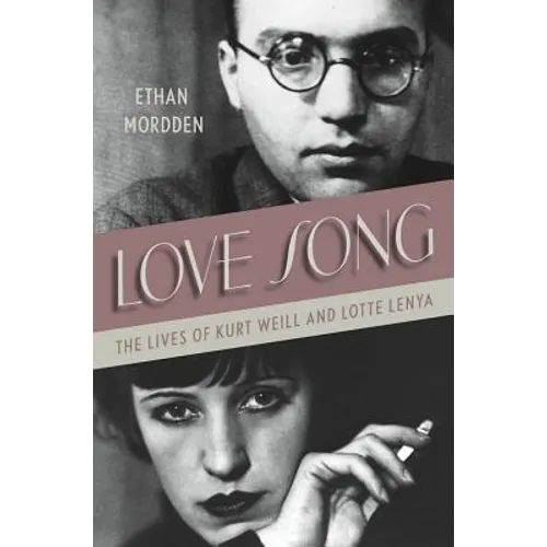 Love Song: The Lives of Kurt Weill and Lotte Lenya - Hardcover