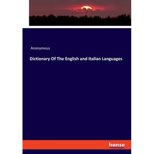 Dictionary Of The English and Italian Languages - Paperback