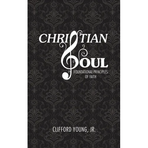 Christian Soul: Foundation Principles of Faith - Paperback