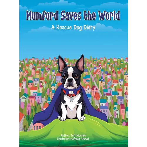 Mumford Saves The World: A Rescue Dog Diary - Hardcover